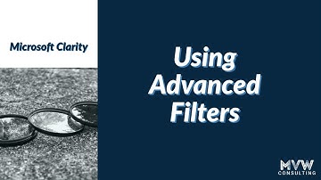 Using Advanced Filters In Microsoft Clarity - Microsoft Clarity Series