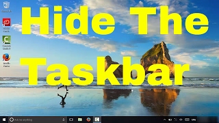 How To Hide The Taskbar (Windows 10 Tutorial)