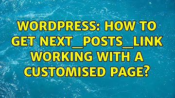 Wordpress: How to get next_posts_link working with a customised page?
