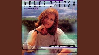 Video thumbnail of "Zsuzsa Koncz - Csodálatos világ (feat. Bódi László)"