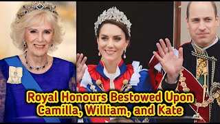 Royal Family Honours: Camilla, William & Kate Receive Historic Awards!