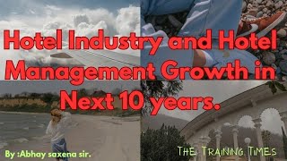 Hotel management Future|Hospitality industry Future |Full Information by Abhay saxena sir.