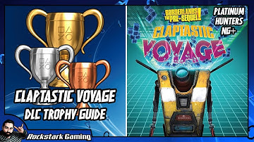 Claptastic Voyage Trophy Guide - TOP 5 Borderlands DLC | PLATINUM HUNTERS NG+