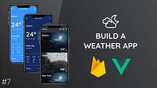 Build A Weather App with Vue Js & Firebase #7 - Adding A New City (Vue.js Custom Events)