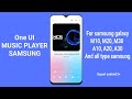 One UI music player for samsung galaxy M10, M20, A10, A20 and any type samsung galaxy