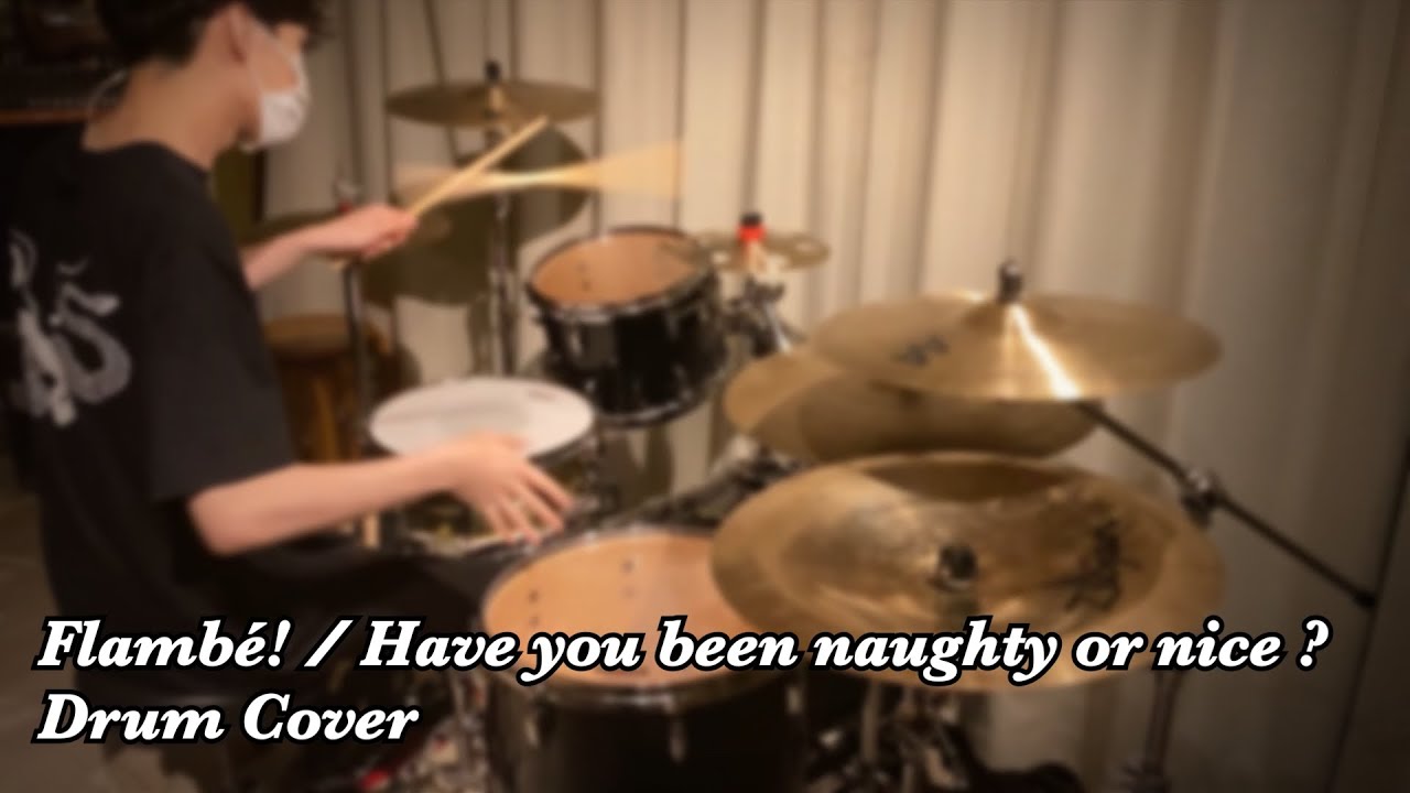 Flambé! - "Have you been naughty or nice ?" (DRUM COVER)