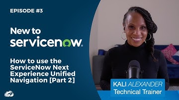 New to ServiceNow? How to Use the ServiceNow Next Experience Unified Navigation [pt.2] | Episode #3