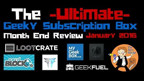 The Ultimate Geeky Subscription Box Month End Review! January 2016 - Loot Crate vs Nerd Block