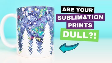 Are Your Sublimation Prints Dull or Faded? Here