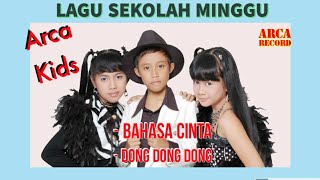 Lagu Rohani Sekolah Minggu - Bahasa Cinta - Dong Dong Dong - Arca Kids ||  