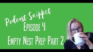 Your Empty Nest Coach Podcast #4 Empty Nest Prep Series 2/5: Observe your thoughts with kindness.