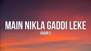 1 Hour |  Main Nikla Gaddi Leke Lyrics | Gadar 2 | Sunny D, Ameesha P | Mithoon, Udit N, Aditya N ❘