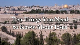 Ten Things You Need to Know About Jesus   From James Martins Jesus: A Pilgrimage