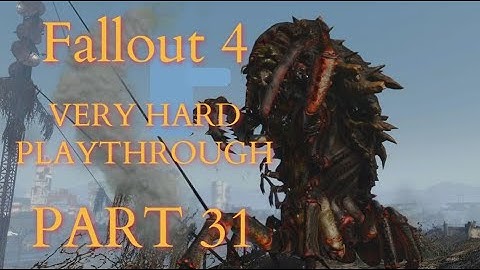 Fallout 4 / Very Hard Difficulty Playthrough Part 31 - Kill The Queen