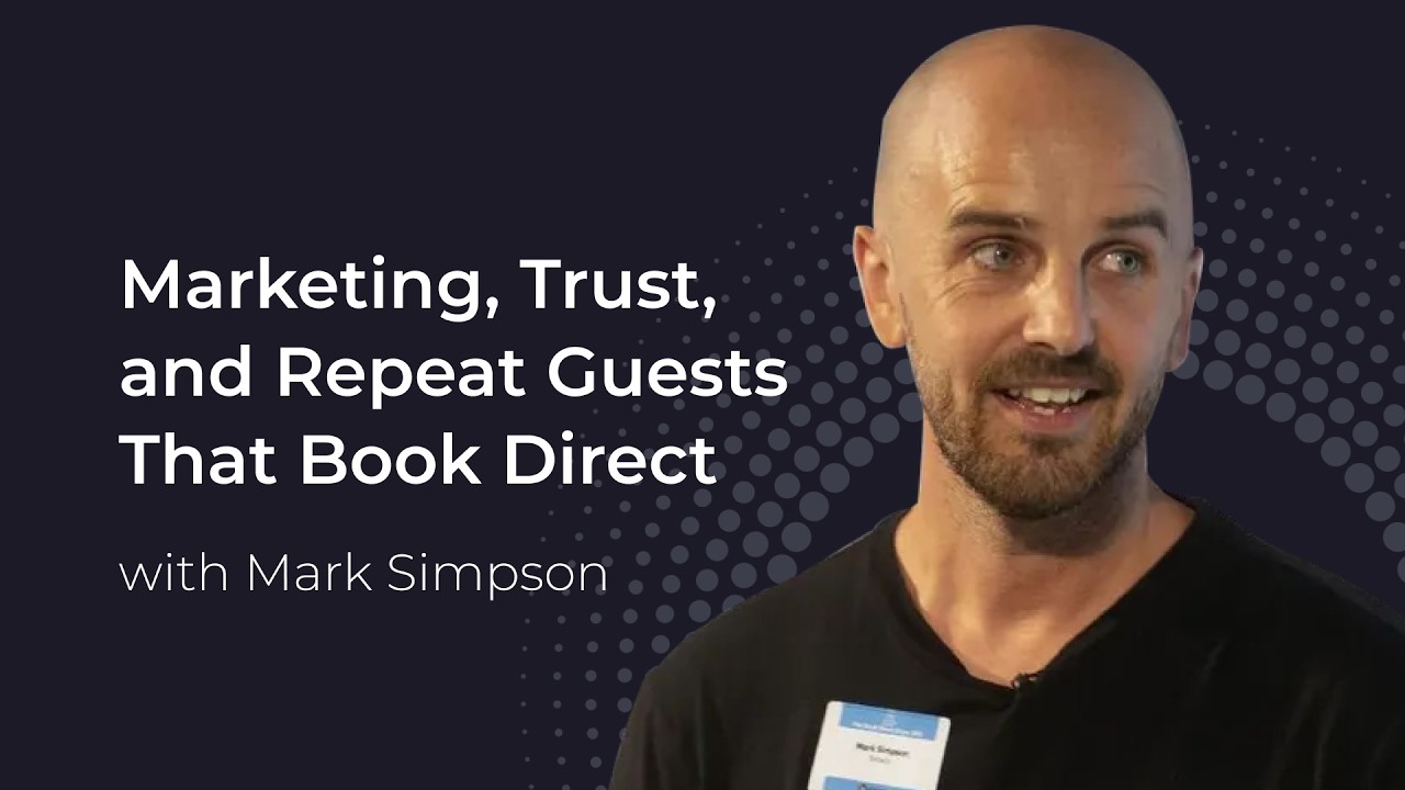Marketing, Trust, and Repeat Guests That Book Direct, with Mark Simpson