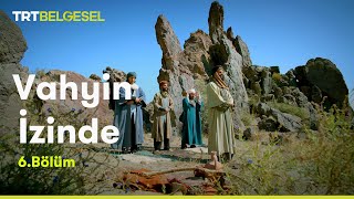 Vahyin İzinde | Hz. Muhammed’in Hayatı | 6. Bölüm | TRT Belgesel