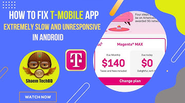 How to Fix T Mobile App Extremely Slow and Unresponsive in Android
