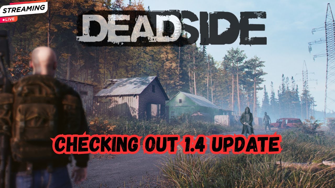 🔴Checking out Deadside 1.4 Update | 235/500 Sub Daddies