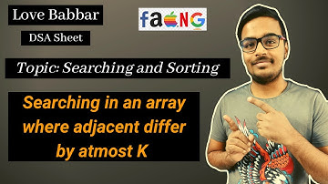 Searching in an array where adjacent differ by at most k | Love Babbar DSA | GFG |FAANG🔥| Placement