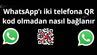 WhatsApp’ı iki telefona QR kod olmadan nasıl bağlanır - Tam rehber