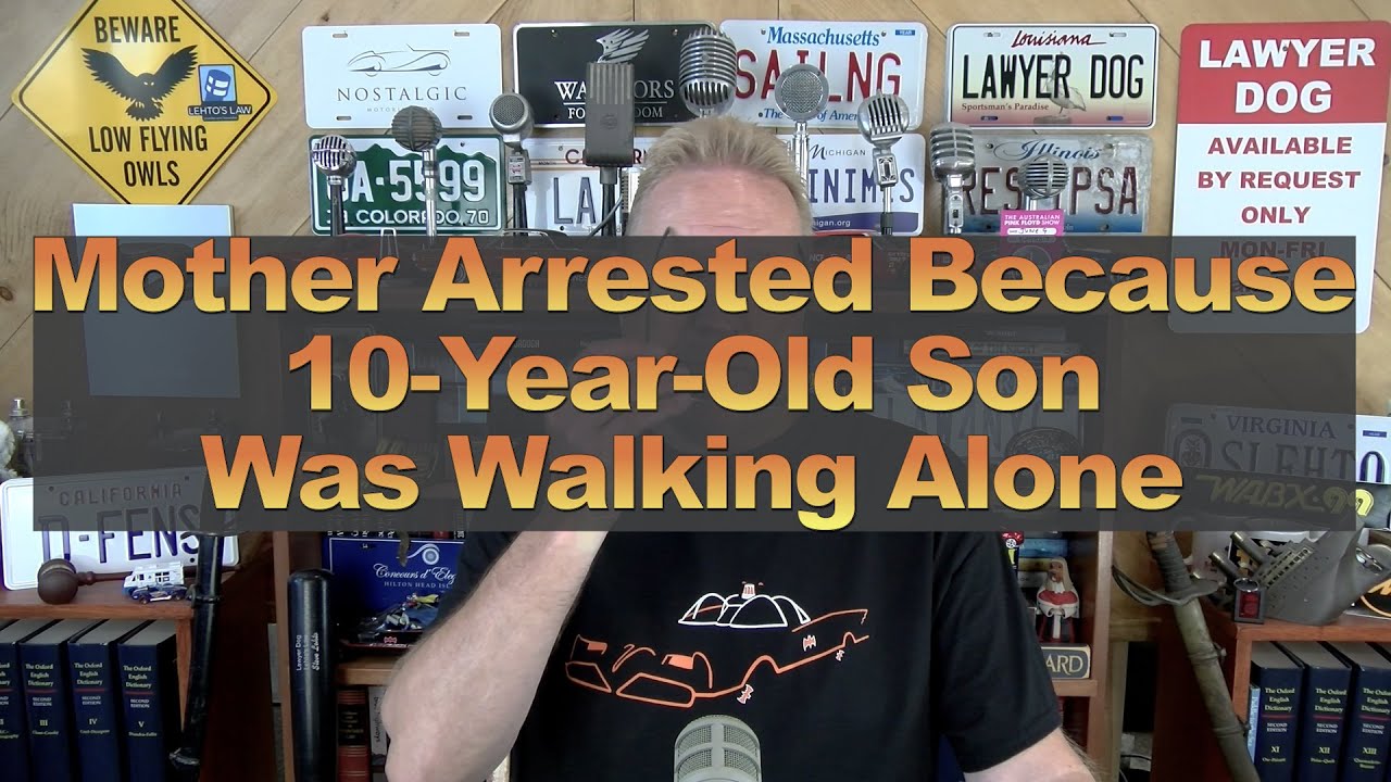 Mother Arrested Because 10-Year-Old Son Was Walking Alone - YouTube