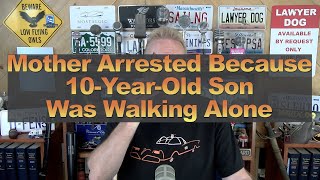 Mother Arrested Because 10-Year-Old Son Was Walking Alone