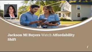 Jackson MI Buyers Watch Affordability Shift