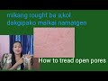  open pores remove home remedy mikang akol dakako namatani cholrangmomin nokkrom mix tv