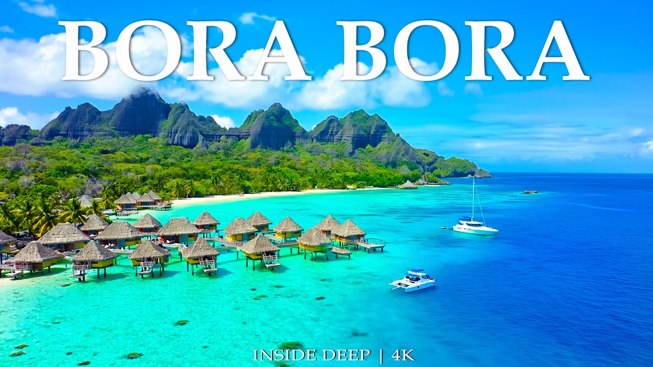Bora Bora 4K | Explore Stunning Overwater Villas and Crystal Lagoons With Deep House Chill