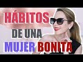 ¡HÁBITOS DE UNA MUJER BONITA!, ¿LOS TIENES?