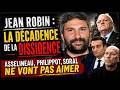 JEAN ROBIN : LA DÉCADENCE DE LA DISSIDENCE | ASSELINEAU, PHILIPPOT, SORAL NE VONT PAS AIMER