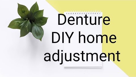 Denture adjustment at home video