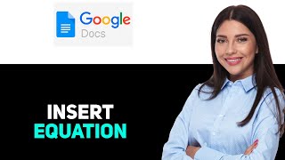 How to Insert Equation in Google Docs 2025