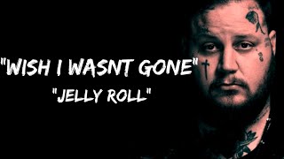 Jelly Roll - Wish I Wasnt Gone -Song