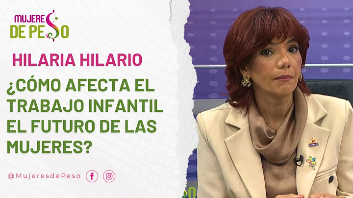 MUJERES DE PESO - ¿Cómo afecta el trabajo infantil el futuro de las mujeres?