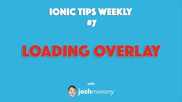 LOADING OVERLAYS - Ionic Tips Weekly Ep. 7 #ionic #angular