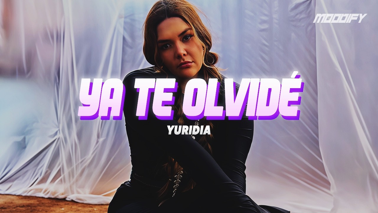 Yuridia - Ya Te Olvidé (Letra)