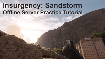 Insurgency Sandstorm Offline Practice Tutorial