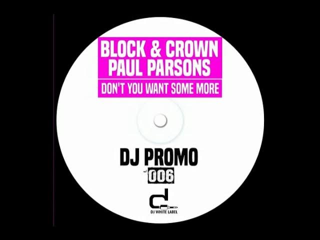 Block & Crown, Paul Parsons - Don't You Want Some More