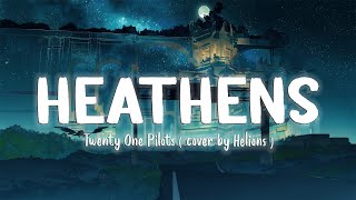 Heathens - Twenty One Pilots ( Cover By Helions ) [Lyrics/Vietsub]