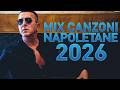 Mix Canzoni Napoletane 2026 Le Più Belle Canzoni Napoletane 