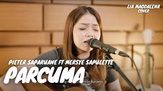 PARCUMA - PIETER SAPARUANE FT MERSYE SAPULETTE | LIA MAGDALENA