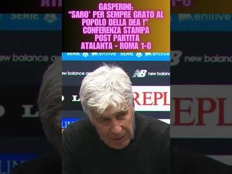 Video Gasperini: Sarò sempre grato al popolo della Dea ! Conferenza stampa post Atalanta-Roma 1-0