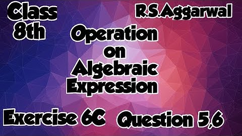 Class 8th | chapter 6 | Operation on Algebraic Expression | Exercise 6C | Question 5,6 |R.S.Aggarwal