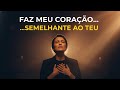 Faz Meu Coração Semelhante ao Teu - Hino de Entrega (Em um mundo que te rejeita)
