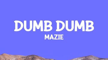 @mazie - dumb dumb (Lyrics)