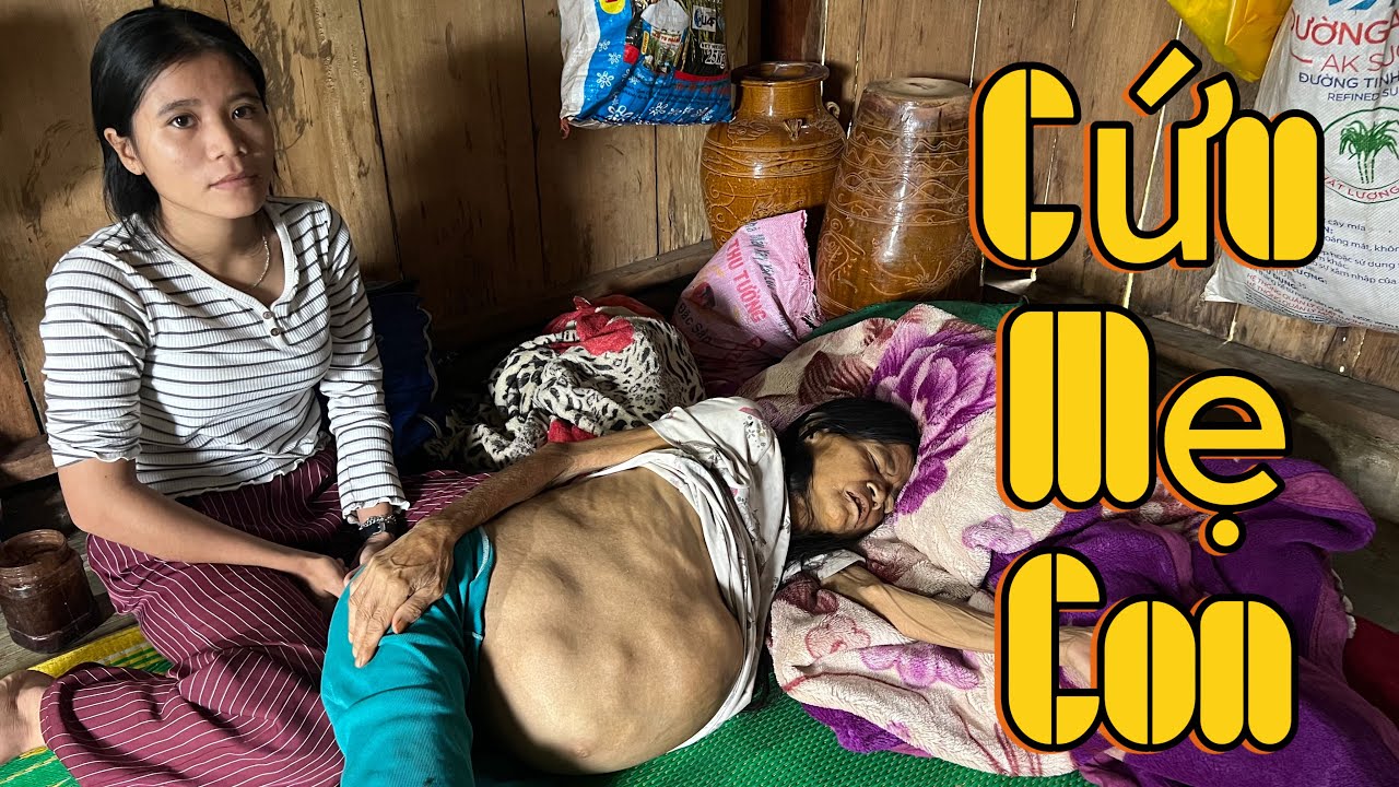 Thiếu nữ vùng cao 19 tuổi bên cạnh Mẹ không còn chút hơi sức 