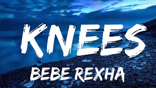 Bebe Rexha - Knees (Lyrics)