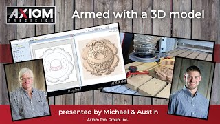 Axiom Presents ' Armed with 3D Modeling Skills' Vectric 2020 Presentation