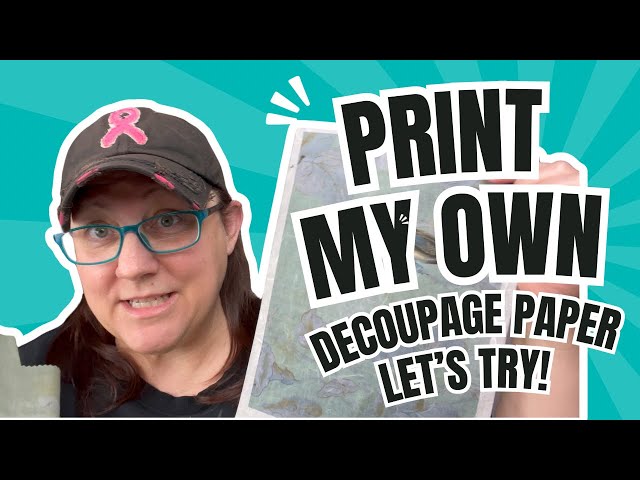 Printing My Own Decoupage Paper - YouTube
